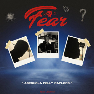 Fear by Adeshola Pelly Raplord