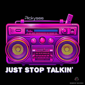 Just Stop Talkin' by Rickysee