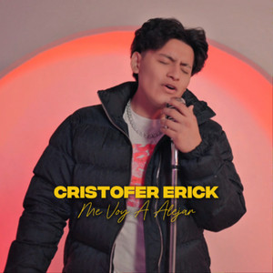 Cristofer Erick - Me Voy a Alejar