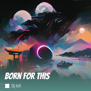 dj isti - Born for This