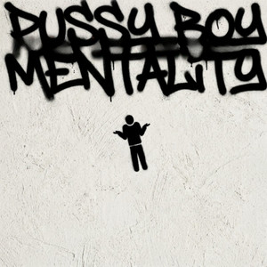 Pussy Boy Mentality by Mein Cano