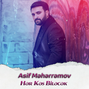 Asif Məhərrəmov - Hər Kəs Biləcək