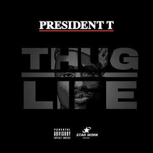 Thug Life by President T