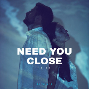 Need You Close - Extended Mix by MD DJ, Oliver D