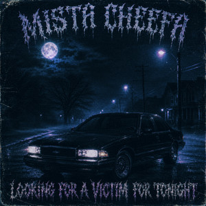 Mista Cheefa — Looking for a victim for tonight