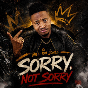 Sorry, not Sorry by Bill-Ion Jones