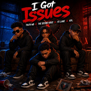 I Got Issues by Truth WB, The Second Voice, Yx Lane, KPL