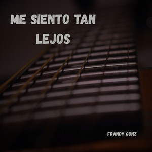 Me siento tan lejos by Frandy Gonz
