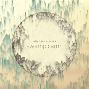 Swamp Camp by Why Have Enemies