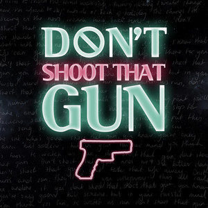 Don't Shoot That Gun by Chloe Adams
