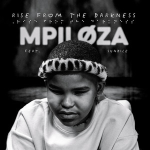 Rise from the Darkness by MPILOZA, Sundile