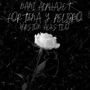 FORTUNA Y PELIGRO - VERSION ACUSTICO by Dani Alphajet