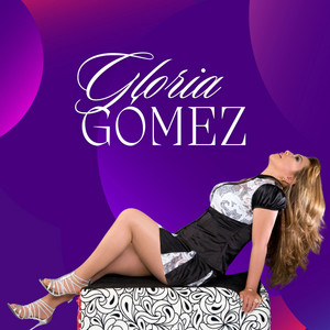 Gloria Gómez - La Mujer de tu Vida