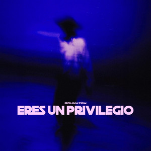 Eres un privilegio by Roumairy