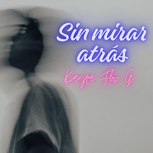 SIN MIRAR ATRÁS by Kayra Flow