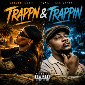 Trappn & Trappin by Codeboi Cartii, Kel Cypha