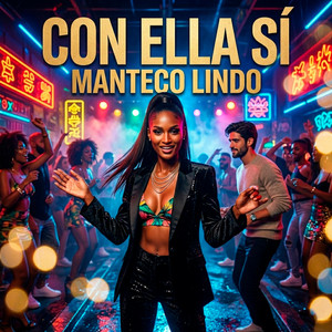 Con Ella Sí by MANTECO LINDO