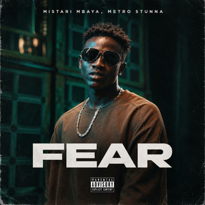 Fear by Mistari Mbaya, METRO STUNNA