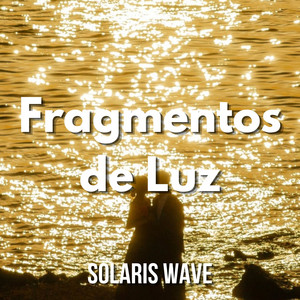 Fragmentos de Luz by SOLARIS WAVE