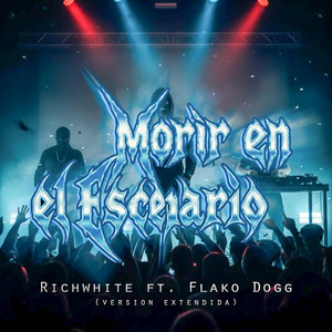 Morir en el escenario - Extended Version by Richwhite, Flako Dogg