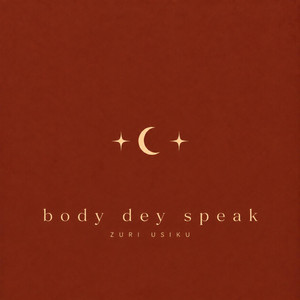Body dey speak by ZURI USIKU
