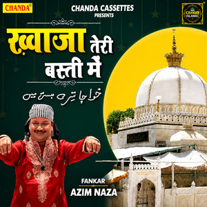 Khwaja Teri Basti Mein by Azim Naza, Raju Khan