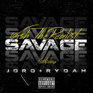 Savage by Ash The Realist, JDro, Rydah