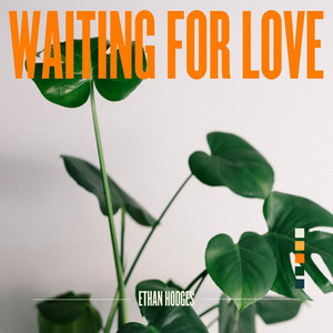 Waiting For Love by Ethan Hodges