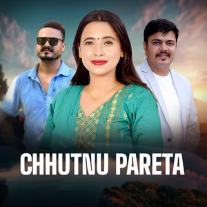 Sagar Regmi, BIJAYA SUNAM & Sunita Budha Chhetri - Chhutnu Pareta