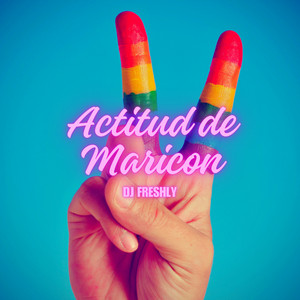 DJ Freshly - Actitud De Maricon (Hot Mix PVT)