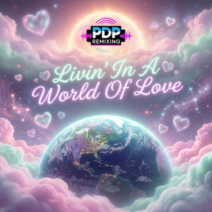 Livin' In A World Of Love by PDP Remixing