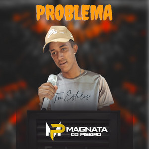 Magnata do Piseiro - Problema