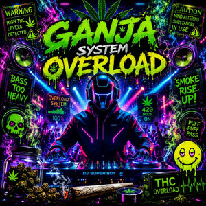 GANJA SYSTEM OVERLOAD - Original by DJ SUPERBOT
