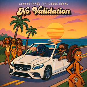 No Validation by Always Image, Jesse Royal
