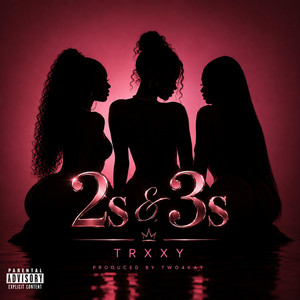 2s & 3s by Trxxy, Two4Kay