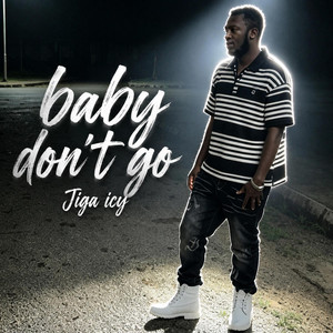 Baby don't go by Jiga Icy