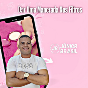 Júnior Brasil - Dar uma Manerada nos Filtros