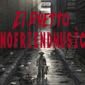 El Ghetto by NoFriendMusic