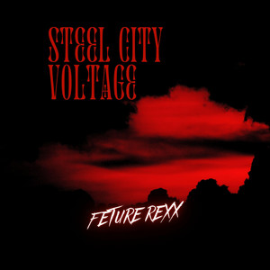 Steel City Voltage by Future Rexx