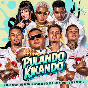 Gordinho Bolado, OS MÍDIAS, Cacau Chuu, Mc Troia & John Johnis - Pulando Kikando