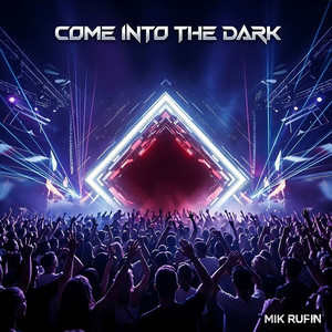 Come Into The Dark by Mik Rufin