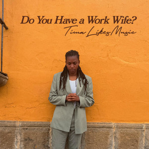 Do You Have A Work Wife by TimaLikesMusic