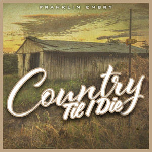 Franklin Embry - Country Til I Die