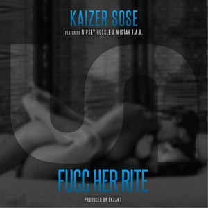 Fucc Her Rite (feat. Nipsey Hussle & Mistah F.A.B.)