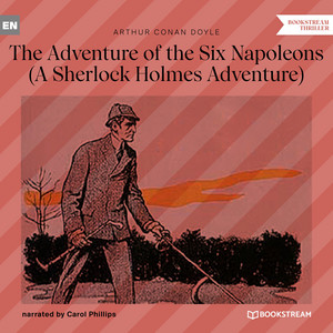 The Adventure of the Six Napoleons - A Sherlock Holmes Adventure Audiobook