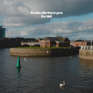 the story after they're gone (too late) by Dylan Flynn and the Dead Poets