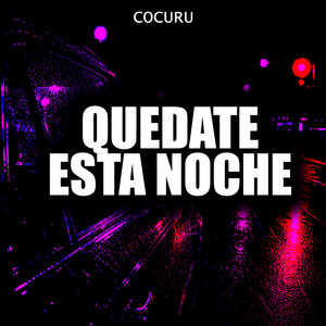Quedate esta noche by Cocuru