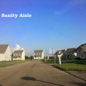 Sanity Aisle - It's Not Bad