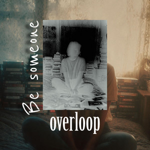 Be Someone by Overloop
