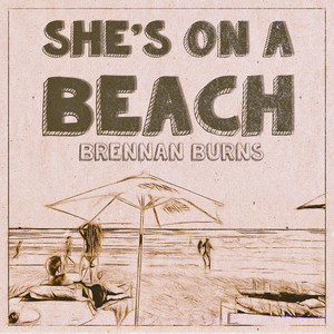 She's On A Beach by Brennan Burns